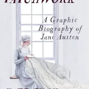 Patchwork: A Graphic Biography of Jane Austen