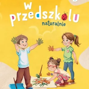 W przedszkolu naturalnie. Poziom B+ Karty cz.1