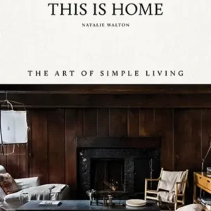 This Is Home. The Art of Simple Living