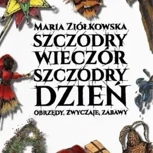 Szczodry wieczór szczodry dzień. Obrzędy, zwyczaje, zabawy