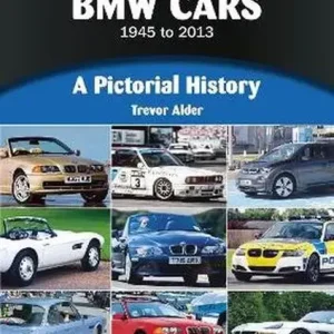 BMW Cars 1945 to 2013. A Pictorial History