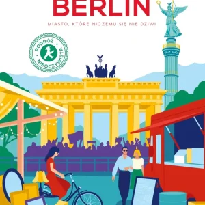Berlin. Miasto, które niczemu się nie dziwi