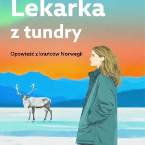 Lekarka z tundry. Opowieść z krańców Norwegii