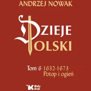 Dzieje Polski Tom 6 Potop i ogień 1632-1673