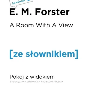 A Room With A View / Pokój z widokiem z podręcznym słownikiem angielsko-polskim Poziom B1