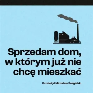 Sprzedam dom, w którym już nie chcę mieszkać