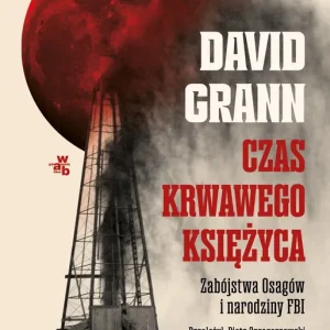 Czas krwawego księżyca. Zabójstwa Osagów i narodziny FBI