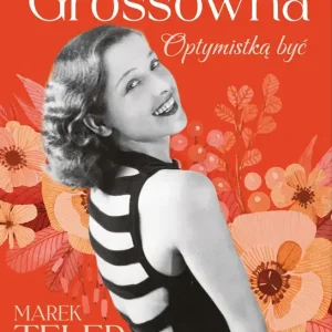 Helena Grossówna. Optymistką być
