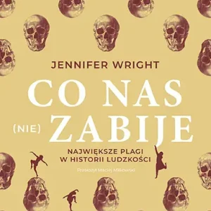 Co nas (nie) zabije. Największe plagi w historii ludzkości