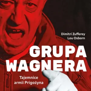 Grupa Wagnera Tajemnice armii Prigożyna