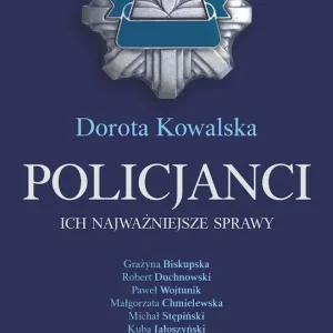 Policjanci Ich najważniejsze sprawy