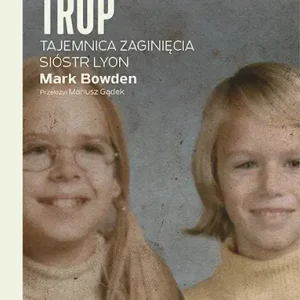 Ostatni trop Tajemnica zaginięcia sióstr Lyon