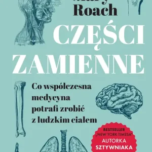 Części zamienne. Co współczesna medycyna potrafi zrobić z ludzkim ciałem