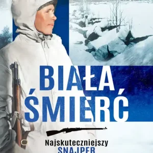 Biała Śmierć Najskuteczniejszy snajper w historii wojen – Simö Häyhä