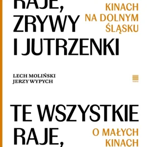 Te wszystkie Raje, Zrywy i Jutrzenki.  O małych kinach na Dolnym Śląsku