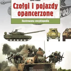 Czołgi i pojazdy opancerzone Ilustrowana encyklopedia