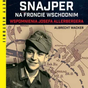 Niemiecki snajper na froncie wschodnim Wspomnienia Josefa Allerbergera