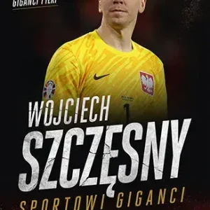 Wojciech Szczęsny. Sportowi giganci