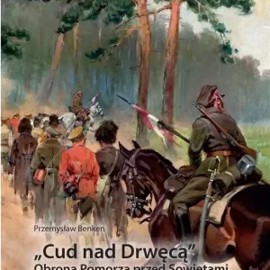 Cud nad Drwęcą Obrona Pomorza przed Sowietami i bitwa pod Brodnicą 18 sierpnia 1920 r.