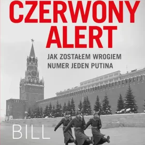 Czerwony alert Jak zostałem wrogiem numer jeden Putina