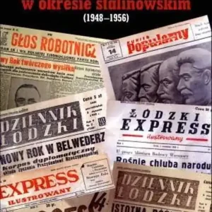 Łódzka prasa codzienna w okresie stalinowskim (1948-1956)