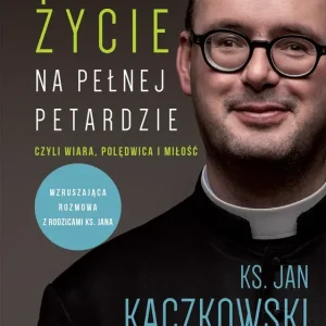 Życie na pełnej petardzie czyli wiara, polędwica i miłość