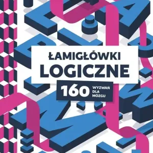 Łamigłówki logiczne. 160 wyzwań dla mózgu