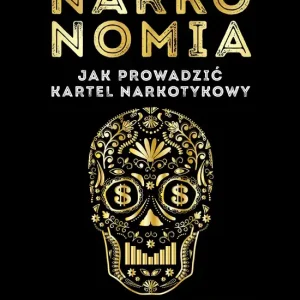 Narkonomia Jak prowadzić kartel narkotykowy
