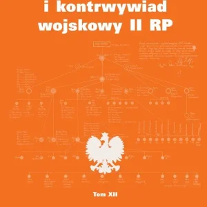 Wywiad i kontrwywiad wojskowy II RP Tom 12