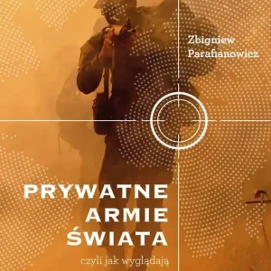 Prywatne armie świata czyli jak wyglądają współczesne konflikty