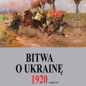 Bitwa o Ukrainę 1 I-24 VII 1920 Dokumenty operacyjne. Cz.ęść 2 (12 V-14 VI 1920)