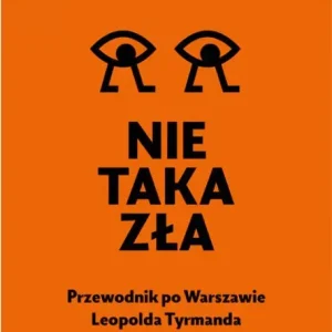 Nie taka zła Przewodnik po Warszawie Leopolda Tyrmanda