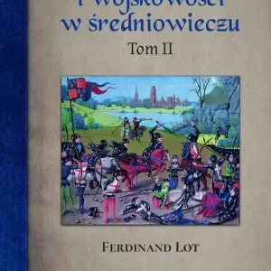 Historia wojen i wojskowości w średniowieczu Tom 2