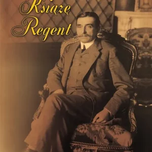 Książę Regent Opowieść o Zdzisławie Lubomirskim