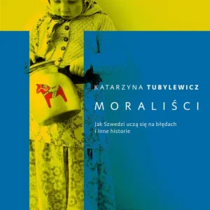 Moraliści Jak Szwedzi uczą się na błędach i inne historie