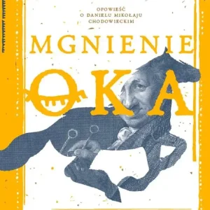 Mgnienie oka Opowieść o Danielu Mikołaju Chodowieckim
