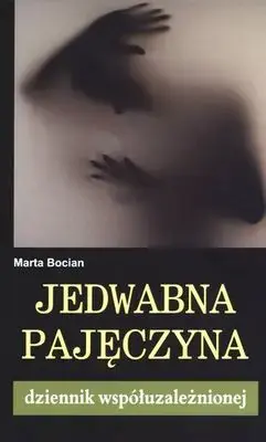 Jedwabna pajęczyna Dziennik współuzależnionej