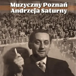 Muzyczny Poznań Andrzeja Saturny