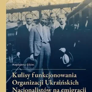 Kulisy funkcjonowania Organizacji Ukraińskich...