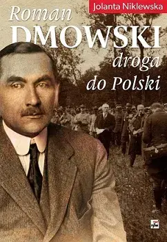Roman Dmowski droga do Polski