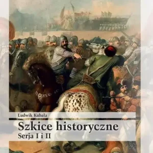 Szkice historyczne. Serja I i II