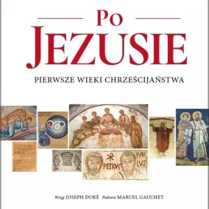 Po Jezusie Pierwsze Wieki Chrześcijaństwa