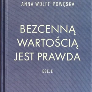 Bezcenną wartością jest prawda Eseje
