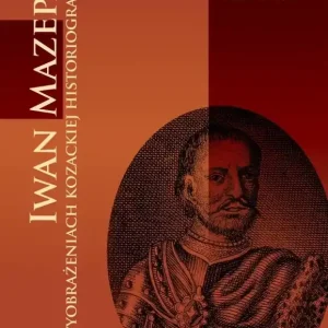 Iwan Mazepa w wyobrażeniach kozackiej historiografii