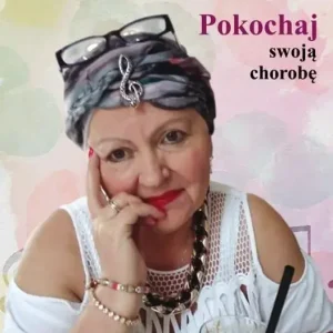 Pokochaj swoją chorobę