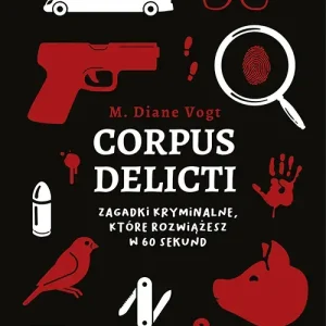 Corpus delicti. Zagadki kryminalne, które rozwiążesz w 60 sekund