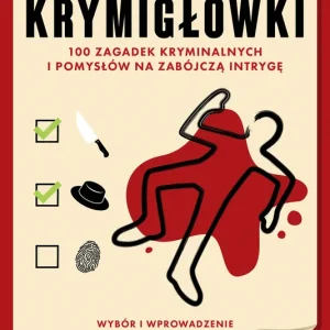 Krymigłówki. 100 zagadek kryminalnych i pomysłów na zabójczą intrygę