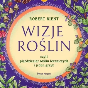 Wizje roślin, czyli 50 roślin leczniczych (i jeden grzyb)