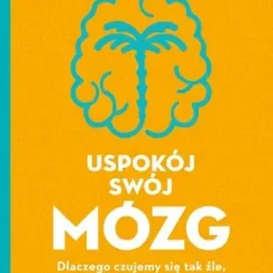 Uspokój swój mózg