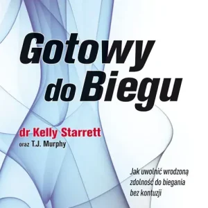 Gotowy do biegu Jak uwolnić wrodzoną zdolność do biegania bez kontuzji